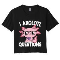 I Axolotl Questions Mexican Salamander Pink Axolotl Women's Crop Top Tee