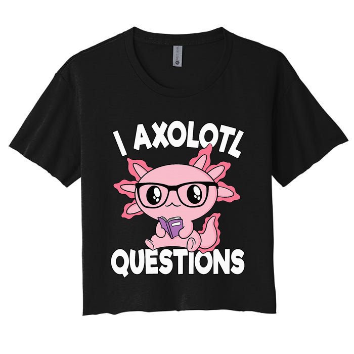 I Axolotl Questions Mexican Salamander Pink Axolotl Women's Crop Top Tee