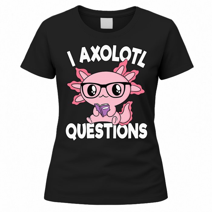 I Axolotl Questions Mexican Salamander Pink Axolotl Women's T-Shirt