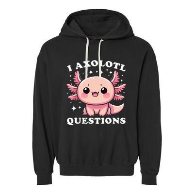 I Axolotl Questions Cute Kawaii Axolotl Garment-Dyed Fleece Hoodie