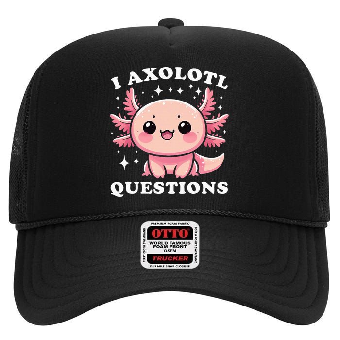 I Axolotl Questions Cute Kawaii Axolotl High Crown Mesh Back Trucker Hat