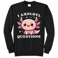 I Axolotl Questions Cute Kawaii Axolotl Sweatshirt