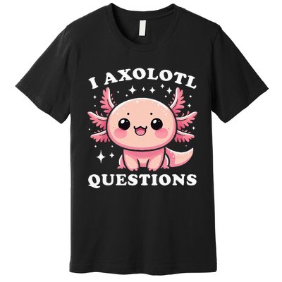 I Axolotl Questions Cute Kawaii Axolotl Premium T-Shirt