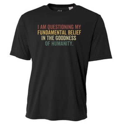 I Am Questioning My Fundamental Belief In The Goodness Cooling Performance Crew T-Shirt