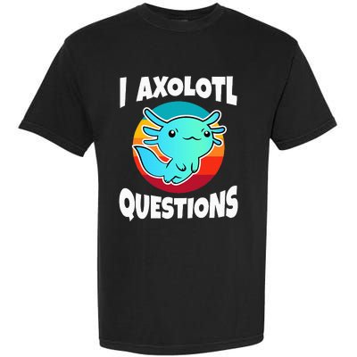 I Axolotl Questions Garment-Dyed Heavyweight T-Shirt