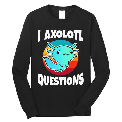 I Axolotl Questions Long Sleeve Shirt