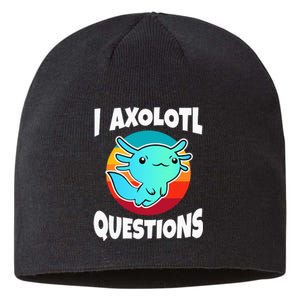 I Axolotl Questions Sustainable Beanie