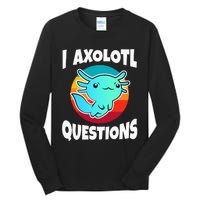 I Axolotl Questions Tall Long Sleeve T-Shirt