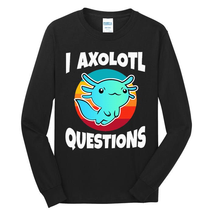 I Axolotl Questions Tall Long Sleeve T-Shirt