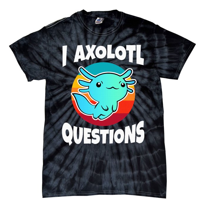 I Axolotl Questions Tie-Dye T-Shirt