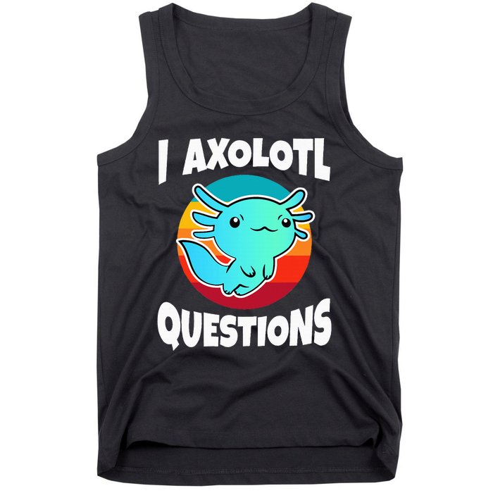 I Axolotl Questions Tank Top