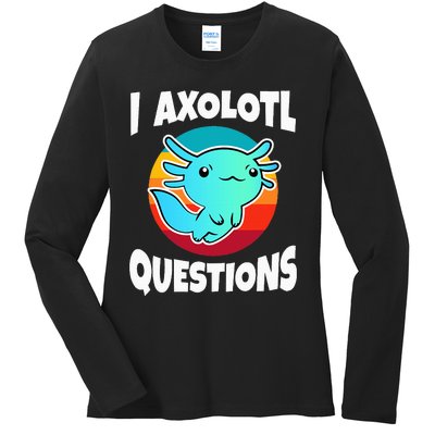 I Axolotl Questions Ladies Long Sleeve Shirt