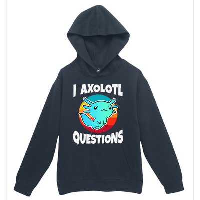 I Axolotl Questions Urban Pullover Hoodie