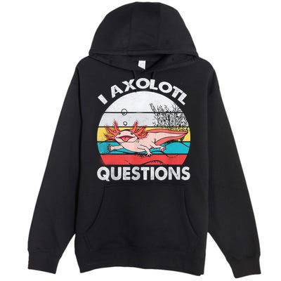 I Axolotl Questions Vintage Axolotl Gift Boys Girls Premium Pullover Hoodie