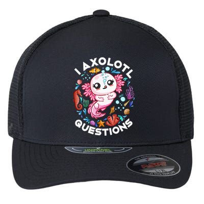I Axolotl Questions Funny Axolotl lover Flexfit Unipanel Trucker Cap