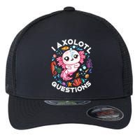 I Axolotl Questions Funny Axolotl lover Flexfit Unipanel Trucker Cap