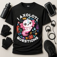 I Axolotl Questions Funny Axolotl lover Performance Shirt