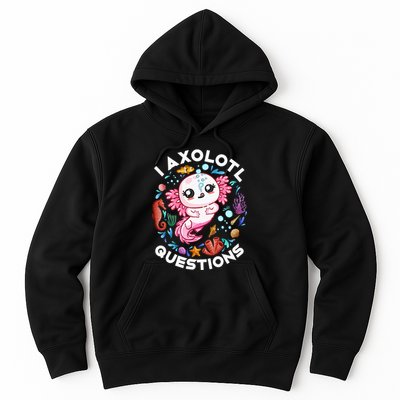 I Axolotl Questions Funny Axolotl lover Hoodie