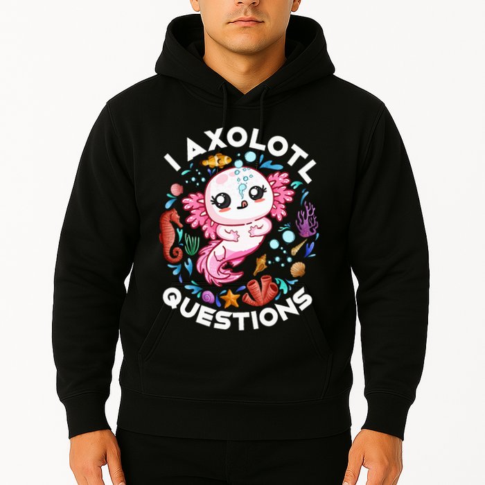 I Axolotl Questions Funny Axolotl lover Hoodie
