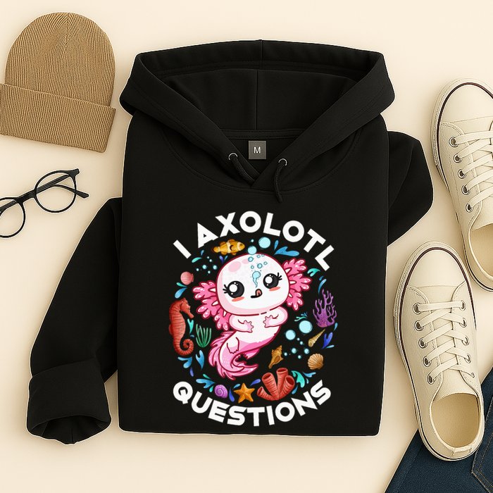 I Axolotl Questions Funny Axolotl lover Hoodie