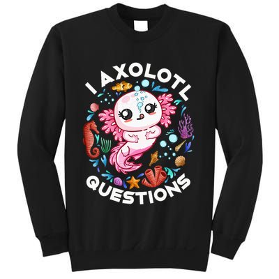 I Axolotl Questions Funny Axolotl lover Sweatshirt
