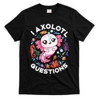 I Axolotl Questions Funny Axolotl lover T-Shirt