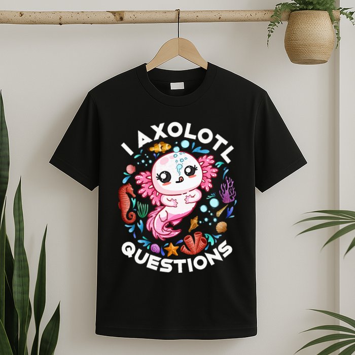 I Axolotl Questions Funny Axolotl lover T-Shirt