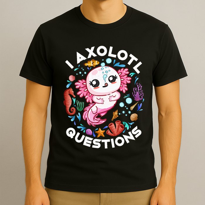 I Axolotl Questions Funny Axolotl lover T-Shirt