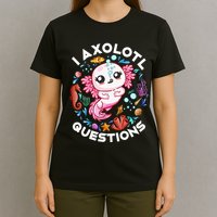 I Axolotl Questions Funny Axolotl lover T-Shirt