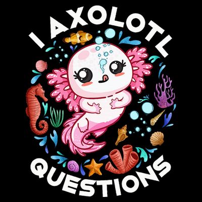 I Axolotl Questions Funny Axolotl lover T-Shirt