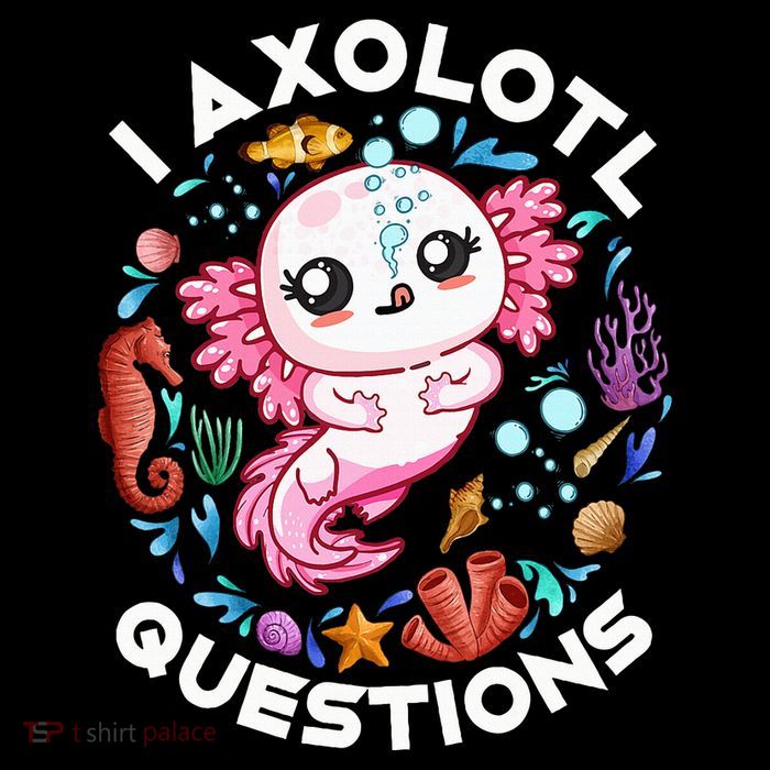 I Axolotl Questions Funny Axolotl lover T-Shirt
