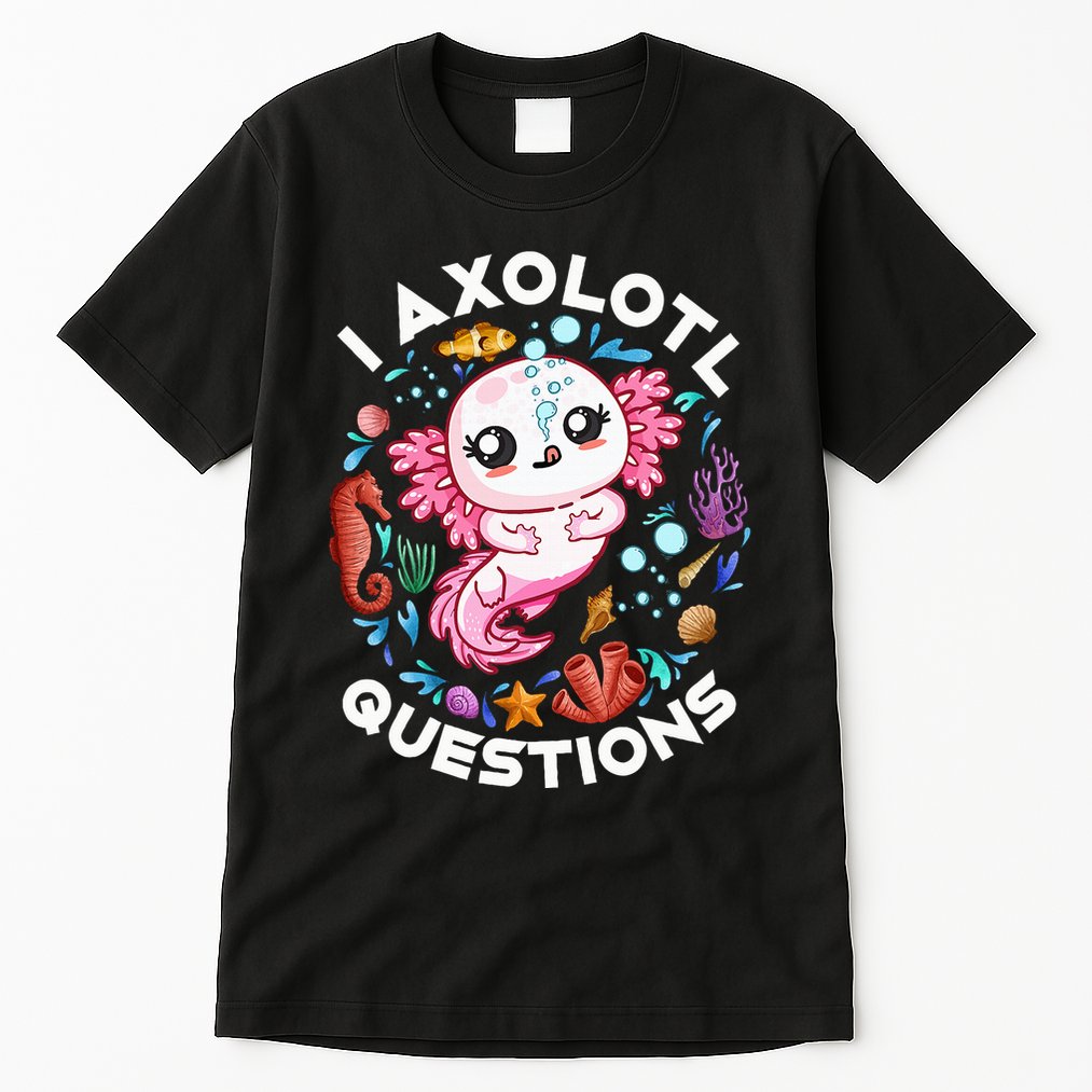 I Axolotl Questions Funny Axolotl lover Tall T-Shirt