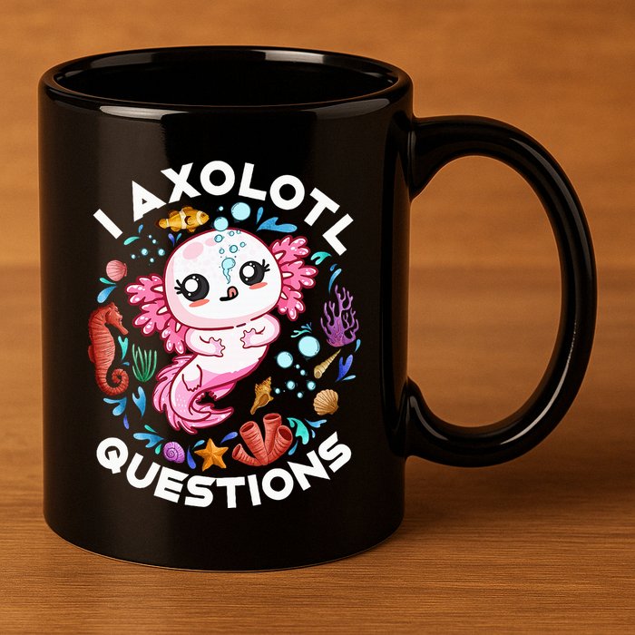 I Axolotl Questions Funny Axolotl lover 11oz C Handle Ceramic Mug