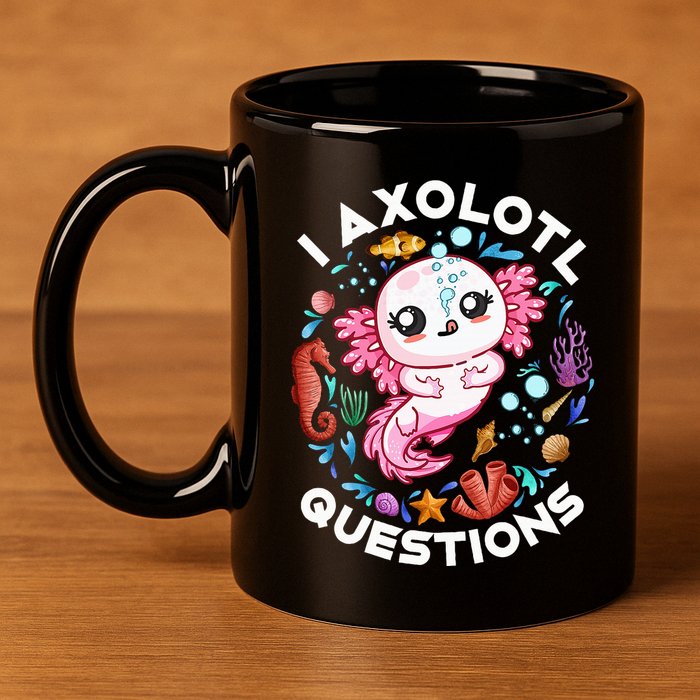 I Axolotl Questions Funny Axolotl lover 11oz C Handle Ceramic Mug