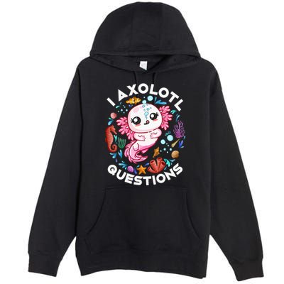 I Axolotl Questions Funny Axolotl lover Premium Pullover Hoodie
