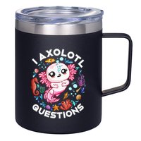 I Axolotl Questions Funny Axolotl lover 12oz Stainless Steel Coffee Mug