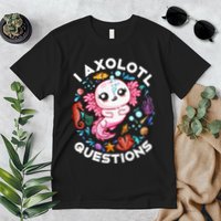 I Axolotl Questions Funny Axolotl lover Premium T-Shirt
