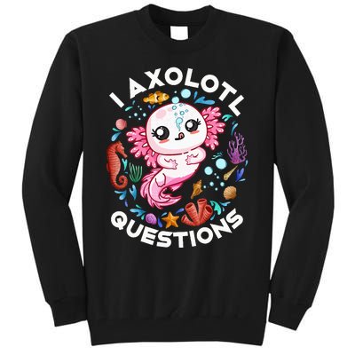 I Axolotl Questions Funny Axolotl lover Tall Sweatshirt