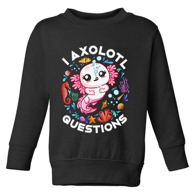 I Axolotl Questions Funny Axolotl lover Toddler Sweatshirt