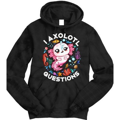 I Axolotl Questions Funny Axolotl lover Tie Dye Hoodie