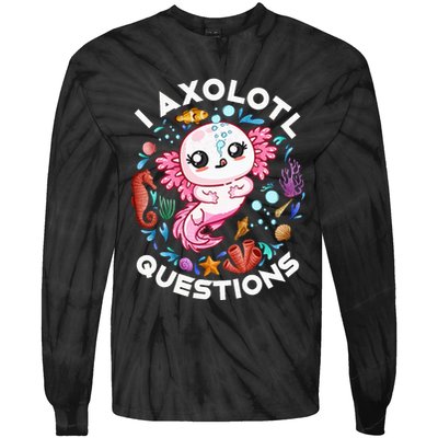 I Axolotl Questions Funny Axolotl lover Tie-Dye Long Sleeve Shirt