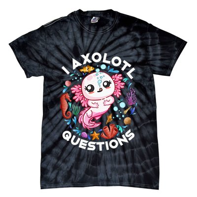 I Axolotl Questions Funny Axolotl lover Tie-Dye T-Shirt