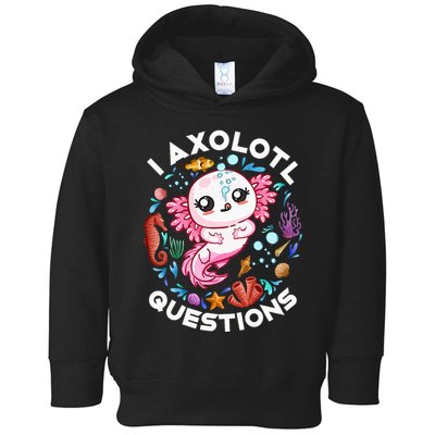 I Axolotl Questions Funny Axolotl lover Toddler Hoodie