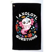 I Axolotl Questions Funny Axolotl lover Golf Towel