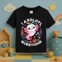 I Axolotl Questions Funny Axolotl lover Toddler T-Shirt