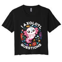I Axolotl Questions Funny Axolotl lover Crop Top