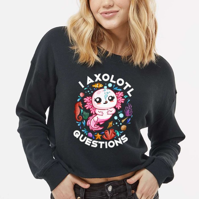 I Axolotl Questions Funny Axolotl lover Cropped Pullover Crew