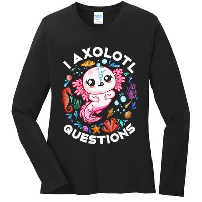 I Axolotl Questions Funny Axolotl lover Ladies Long Sleeve Shirt