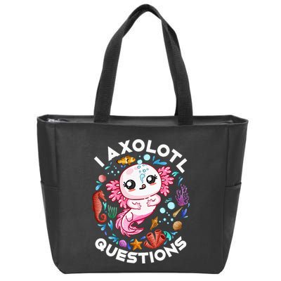 I Axolotl Questions Funny Axolotl lover Zip Tote Bag