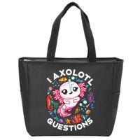 I Axolotl Questions Funny Axolotl lover Zip Tote Bag
